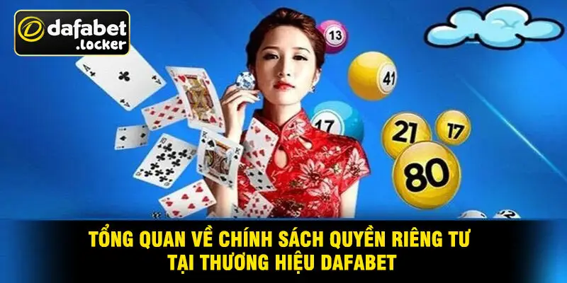 Tổng Quan Về Chính Sách Quyền Riêng Tư Tại Thương Hiệu Dafabet
