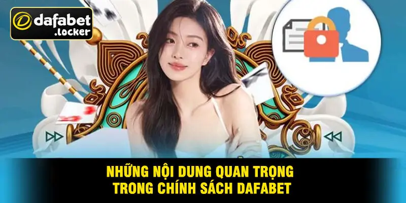 Những Nội Dung Quan Trọng Trong Chính Sách Dafabet