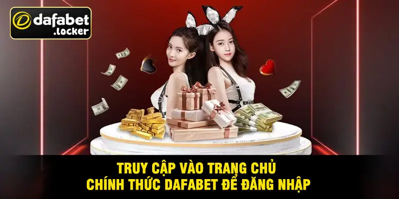 Truy Cập Vào Trang Chủ Chính Thức Dafabet Để Đăng Nhập