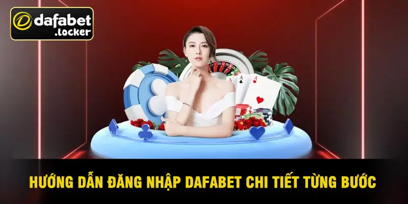 Hướng Dẫn Đăng Nhập Dafabet Chi Tiết Từng Bước