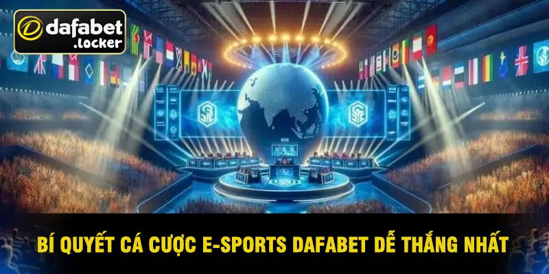 Bí Quyết Cá Cược E-Sports Dafabet Dễ Thắng Nhất