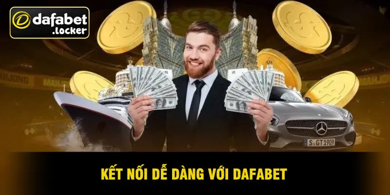Kết Nối Dễ Dàng Với Dafabet