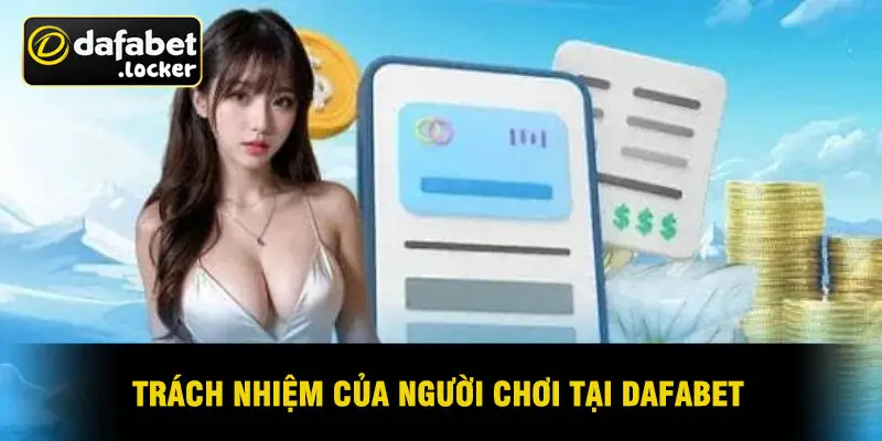 Trách Nhiệm Của Người Chơi Tại Dafabet