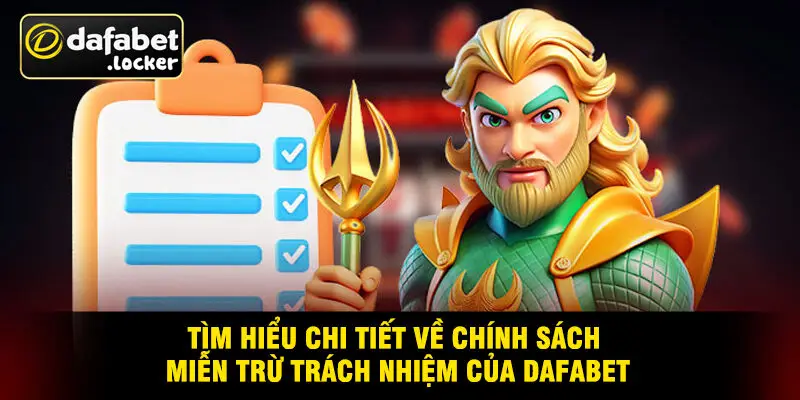 Tìm Hiểu Chi Tiết Về Chính Sách Miễn Trừ Trách Nhiệm Của Dafabet