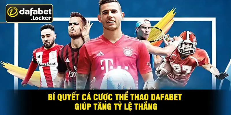 Bí Quyết Cá Cược Thể Thao Dafabet Giúp Tăng Tỷ Lệ Thắng