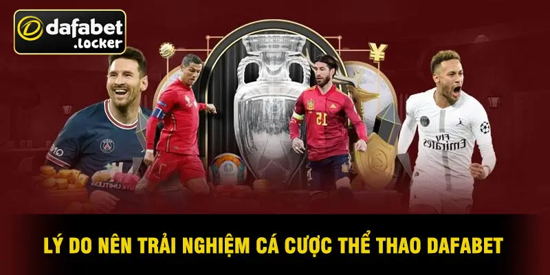 Lý Do Nên Trải Nghiệm Cá Cược Thể Thao Dafabet